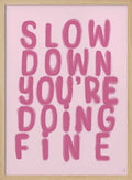 Slow Down You're Doing Fine
