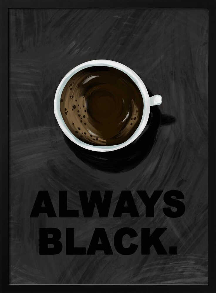 Always Black Coffee
