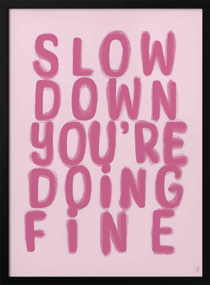 Slow Down You're Doing Fine Art Print UK — Abstract Calm Wall Art — Bedroom — Wall It All Prints
