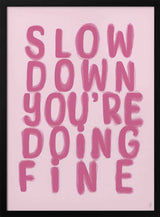 Slow Down You're Doing Fine