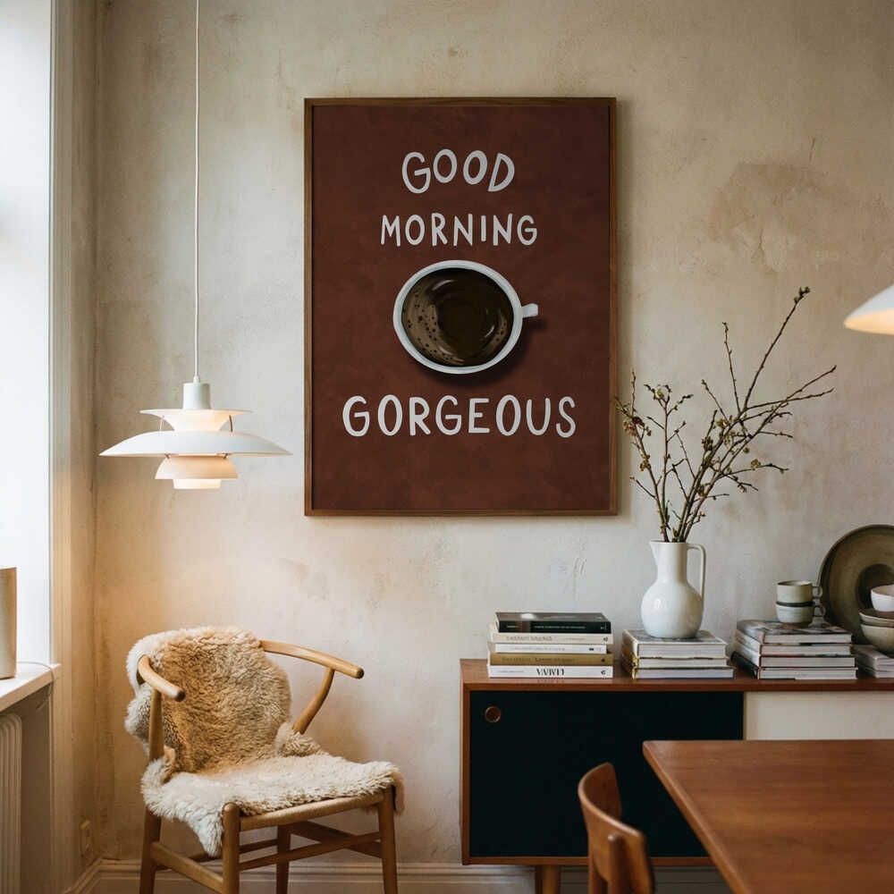 Good Morning Gorgeous Coffee Art Print UK — Food Warm Wall Art — Kitchen — Wall It All Prints