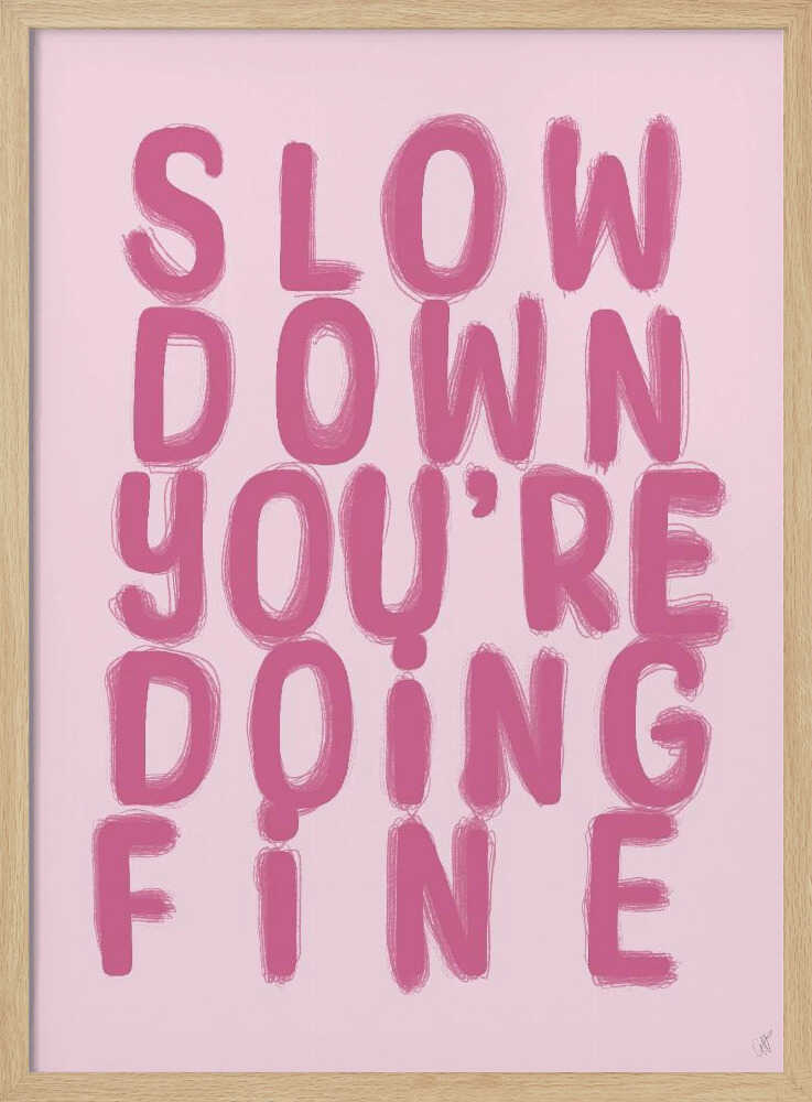Slow Down You're Doing Fine Art Print UK — Abstract Calm Wall Art — Bedroom — Wall It All Prints