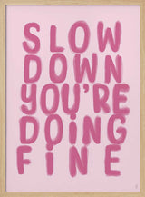 Slow Down You're Doing Fine
