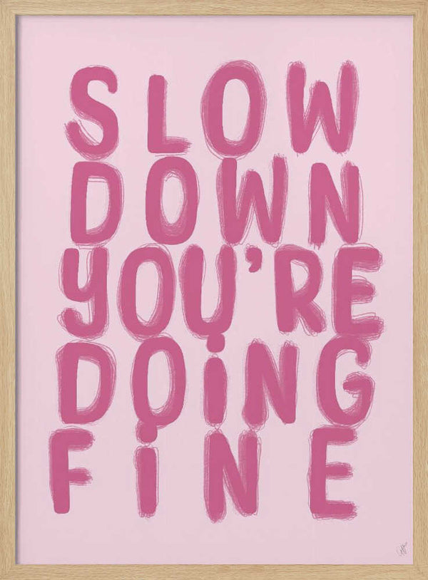 Slow Down You're Doing Fine Art Print UK — Abstract Calm Wall Art — Bedroom — Wall It All Prints