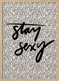 Stay Sexy Floral