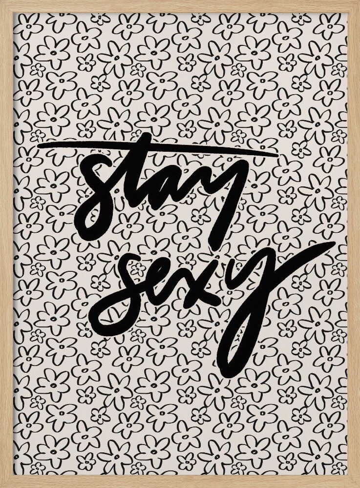 Stay Sexy Floral