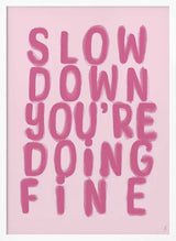 Slow Down You're Doing Fine