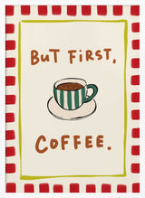 But First Coffee